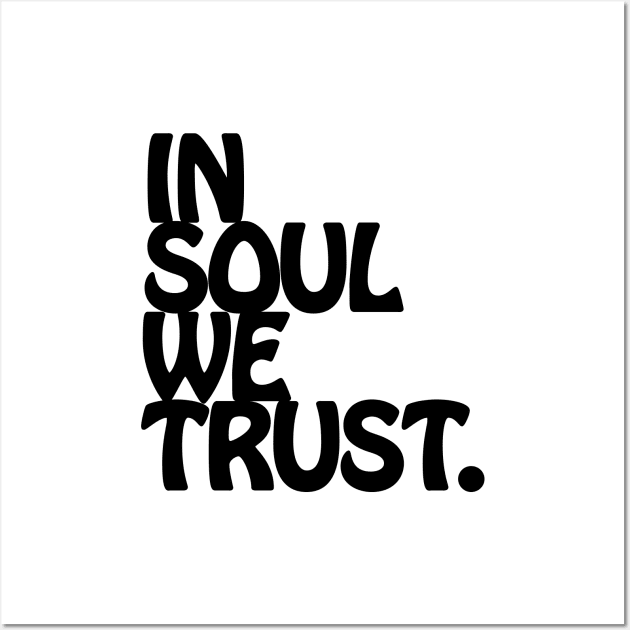 In Soul We Trust. Wall Art by forgottentongues